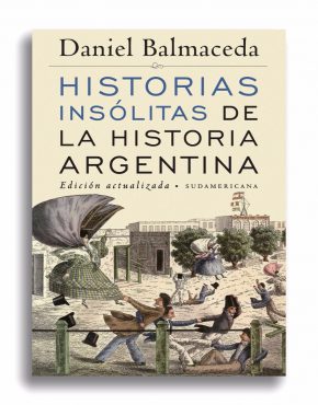 Historias insólitas de la historia argentina