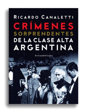 Crímenes sorprendentes de la clase alta argentina